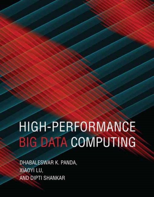 Cover for Dhabaleswar K. Panda · High Performance Big Data Computing - Scientific and Engineering Computation (Hardcover Book) (2022)