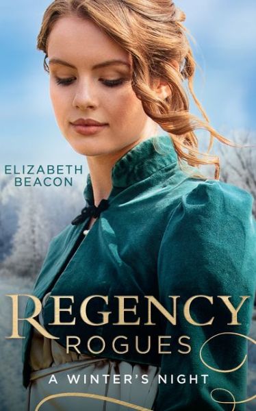 Cover for Elizabeth Beacon · Regency Rogues: A Winter's Night: The Winterley Scandal / the Governess Heiress (Taschenbuch) (2019)