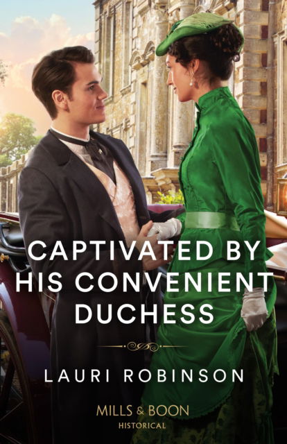 Captivated By His Convenient Duchess - The Redford Dukedom - Lauri Robinson - Libros - HarperCollins Publishers - 9780263320855 - 15 de agosto de 2024