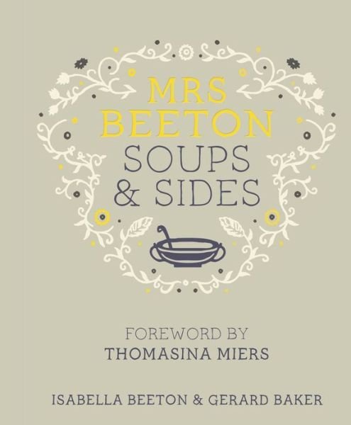 Mrs Beeton's Soups & Sides: Foreword by Thomasina Miers - MRS BEETON - Isabella Beeton - Livres - Orion Publishing Co - 9780297866855 - 8 novembre 2012