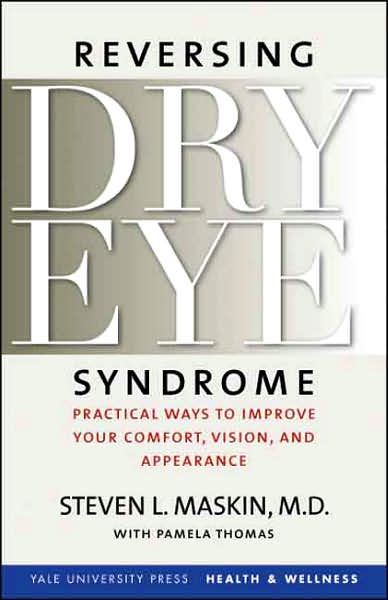 Cover for Maskin, Steven L., M.D. · Reversing Dry Eye Syndrome: Practical Ways to Improve Your Comfort, Vision, and Appearance - Yale University Press Health &amp; Wellness (Paperback Book) (2007)