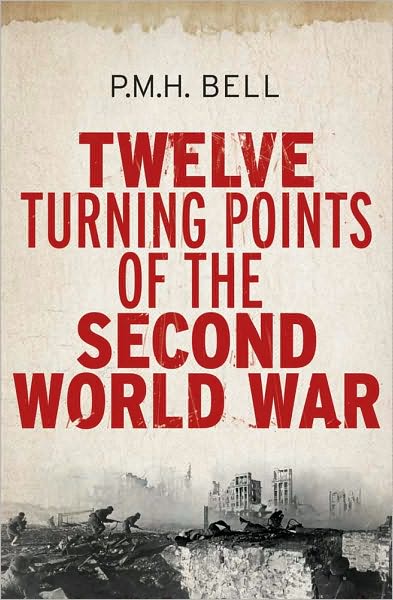 Cover for P. M. H. Bell · Twelve Turning Points of the Second World War (Hardcover Book) (2011)