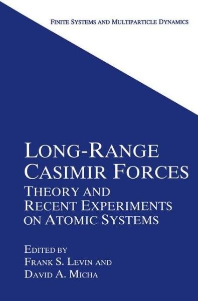 Cover for F S Levin · Long-Range Casimir Forces: Theory and Recent Experiments on Atomic Systems - Finite Systems and Multiparticle Dynamics (Hardcover bog) [1993 edition] (1993)