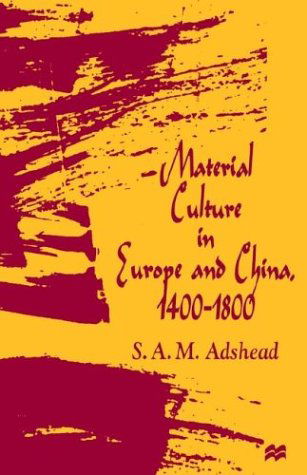 Material Culture in Europe and China, 1400-1800: The Rise of Consumerism - S.A.M. Adshead - Bücher - Palgrave USA - 9780312172855 - 11. September 1997