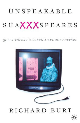 Unspeakable ShaXXXspeares, Revised Edition: Queer Theory and American Kiddie Culture - Na Na - Books - Palgrave USA - 9780312226855 - December 3, 1999