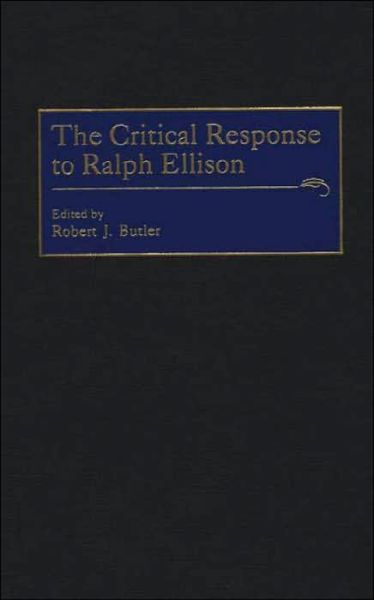 Cover for Robert J. Butler · The Critical Response to Ralph Ellison - Critical Responses in Arts and Letters (Hardcover Book) (2000)