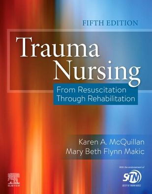 Cover for McQuillan, Karen A. (Lead Clinical Nurse Specialist, R. Adams Cowley Shock Trauma Center, University of Maryland, Baltimore, MD) · Trauma Nursing: From Resuscitation Through Rehabilitation (Pocketbok) (2019)