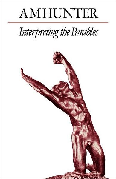 Interpreting the Parables - A. M. Hunter - Books - SCM Press - 9780334006855 - July 13, 2012