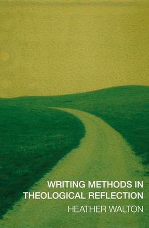 Writing Methods in Theological Reflection - Heather Walton - Kirjat - SCM Press - 9780334051855 - lauantai 28. kesäkuuta 2014