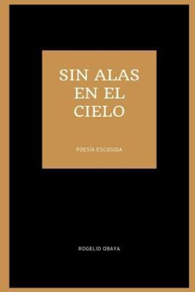 Cover for Rogelio Obaya · Sin Alas en El Cielo (Pocketbok) (2019)