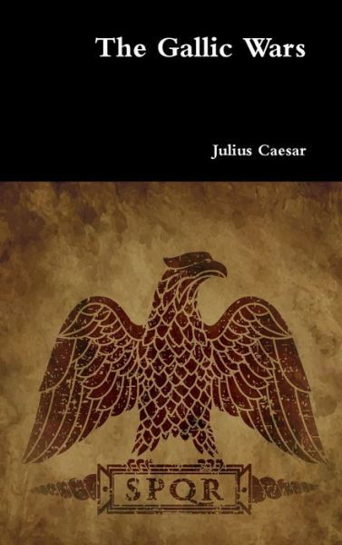 The Gallic Wars - Julius Caesar - Bücher - Lulu.com - 9780359786855 - 12. Juli 2019