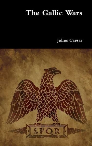 Cover for Julius Caesar · The Gallic Wars (Gebundenes Buch) (2019)