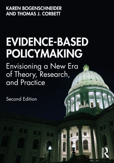 Cover for Bogenschneider, Karen (University of Wisconsin, Madison, USA) · Evidence-Based Policymaking: Envisioning a New Era of Theory, Research, and Practice (Paperback Book) (2021)
