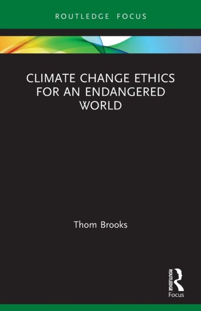 Cover for Thom Brooks · Climate Change Ethics for an Endangered World - Routledge Focus on Environment and Sustainability (Paperback Book) (2022)