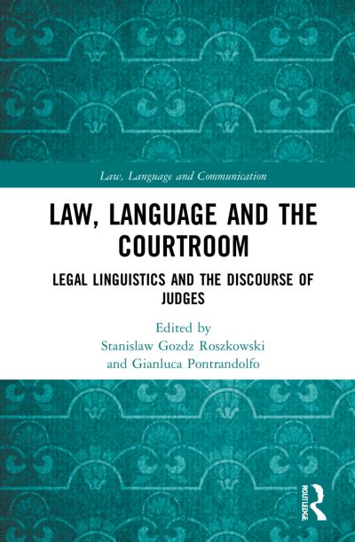 Cover for Stanisaw Gozdz-Roszkowski · Law, Language and the Courtroom: Legal Linguistics and the Discourse of Judges - Law, Language and Communication (Hardcover Book) (2021)