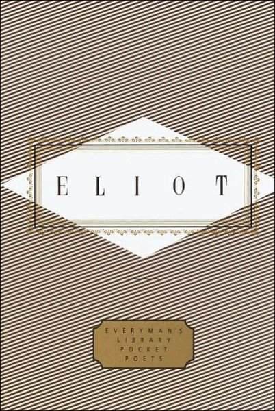 Eliot: Poems (Everyman's Library Pocket Poets) - T. S. Eliot - Books - Everyman's Library - 9780375401855 - May 26, 1998