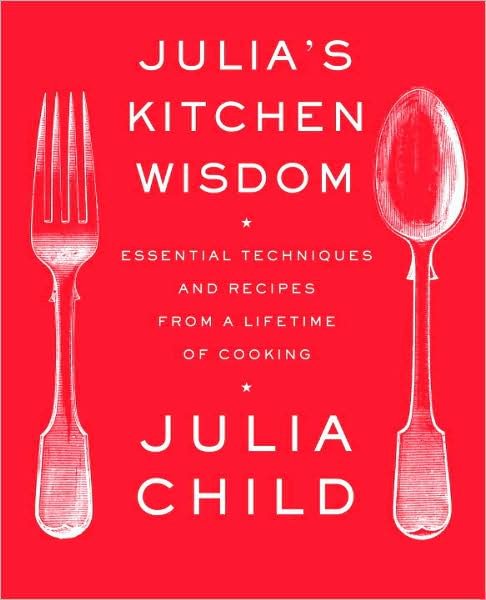 Cover for Julia Child · Julia's Kitchen Wisdom: Essential Techniques and Recipes from a Lifetime of Cooking: A Cookbook (Taschenbuch) (2009)