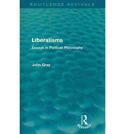 Cover for John Gray · Liberalisms (Routledge Revivals): Essays in Political Philosophy - Routledge Revivals (Paperback Book) (2010)