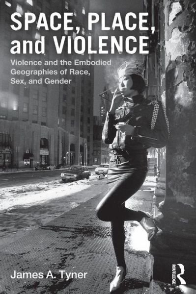 Cover for Tyner, James A. (Kent State University) · Space, Place, and Violence: Violence and the Embodied Geographies of Race, Sex and Gender (Taschenbuch) (2011)