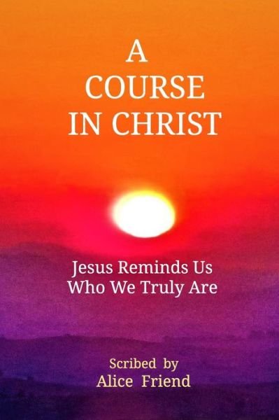 Cover for Alice Friend · A Course in Christ (Paperback Book) (2019)