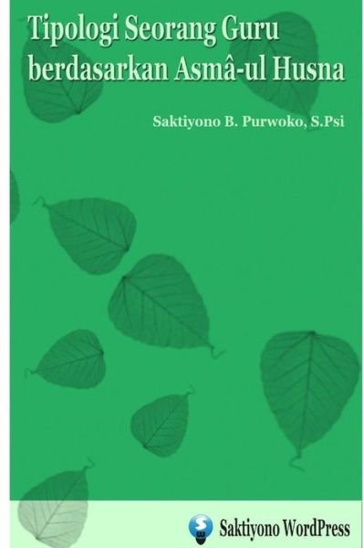 Saktiyono B Purwoko S Psi · Tipologi Seorang Guru berdasarkan Asma-ul Husna (Taschenbuch) (2024)