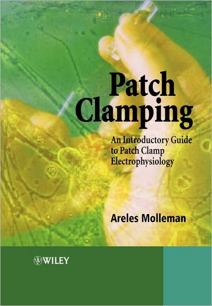 Cover for Molleman, Areles (University of Hertfordshire, UK) · Patch Clamping: An Introductory Guide to Patch Clamp Electrophysiology (Paperback Book) (2002)