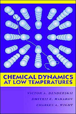 Cover for Benderskii, Victor A. (Institute for Chemical Physics at Chernogolovka, Russia) · Chemical Dynamics at Low Temperatures, Volume 88 - Advances in Chemical Physics (Hardcover Book) (1994)