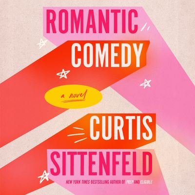 Cover for Curtis Sittenfeld · Romantic Comedy (Reese's Book Club) (Lydbok (CD)) (2023)