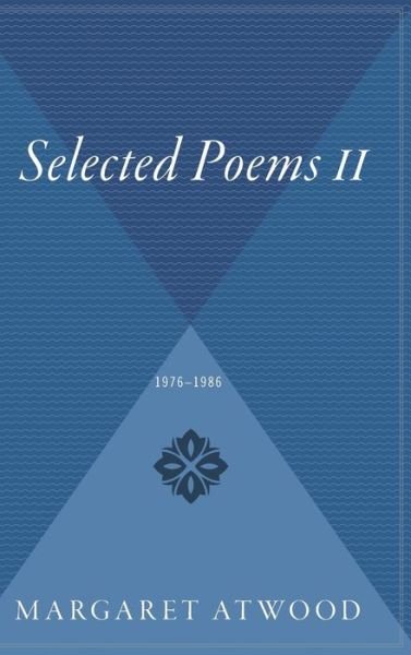 Cover for Margaret Atwood · Selected Poems Ii: 1976 - 1986 (Hardcover bog) (1987)