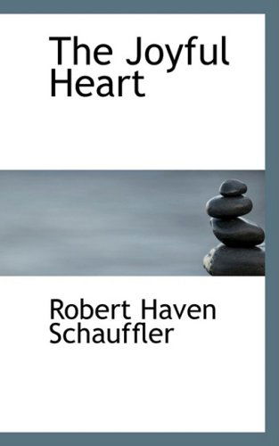 The Joyful Heart - Robert Haven Schauffler - Books - BiblioLife - 9780559498855 - November 14, 2008