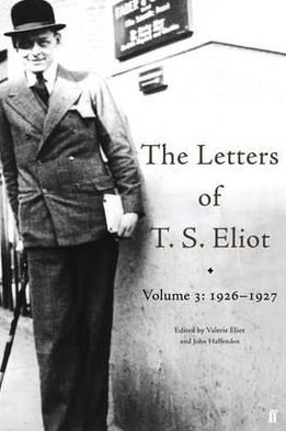 Cover for T. S. Eliot · The Letters of T. S. Eliot Volume 3: 1926-1927 - Letters of T. S. Eliot (Innbunden bok) [Main edition] (2012)