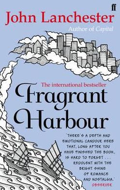 Fragrant Harbour - John Lanchester - Kirjat - Faber & Faber - 9780571294855 - torstai 3. tammikuuta 2013