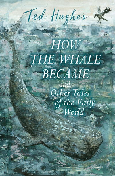 Cover for Ted Hughes · How the Whale Became and Other Tales of the Early World (Paperback Bog) [Main edition] (2018)