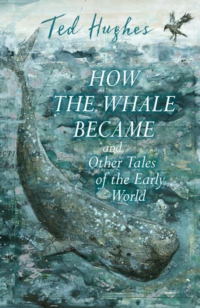 Cover for Ted Hughes · How the Whale Became and Other Tales of the Early World (Pocketbok) [Main edition] (2018)