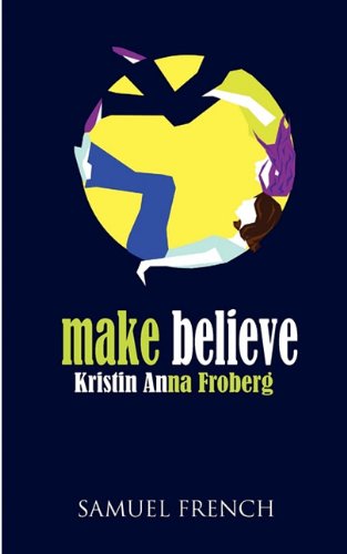 Make Believe - Kristin Anna Froberg - Books - Samuel French Inc - 9780573696855 - October 26, 2009