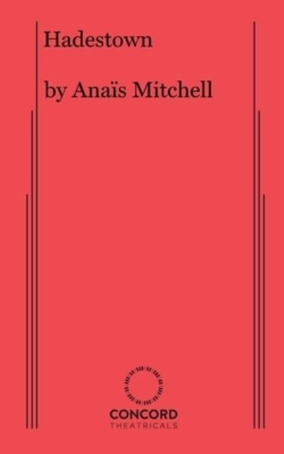 Hadestown - Anais Mitchell - Bøger - Samuel French Ltd - 9780573708855 - 25. maj 2021