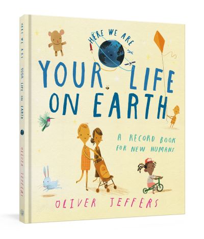 Your Life on Earth - Oliver Jeffers - Books - Potter/Ten Speed/Harmony/Rodale - 9780593579855 - September 27, 2022