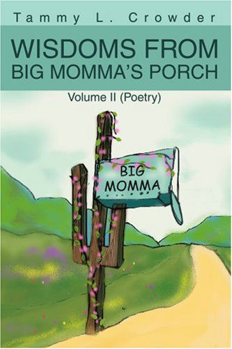 Wisdoms from Big Momma's Porch: Volume II (Poetry) - Tammy L. Crowder - Books - iUniverse, Inc. - 9780595281855 - August 20, 2003