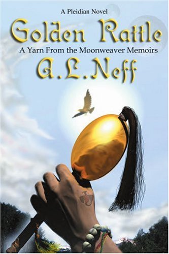 Cover for A. Neff · Golden Rattle: a Yarn from the Moonweaver Memoirs (Paperback Book) (2004)