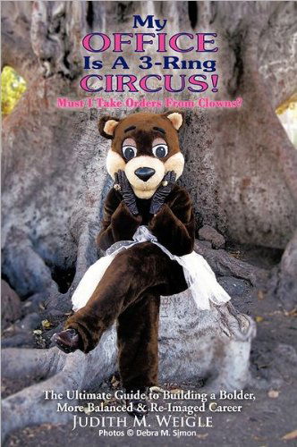 Cover for Judith M. Weigle · My Office is a 3-ring Circus!: Must I Take Orders from Clowns? (Pocketbok) (2005)