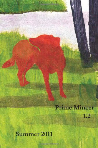 Prime Mincer 1.2: Summer 2011 - Peter Lucas - Books - Prime Mincer Publishing - 9780615493855 - July 12, 2011