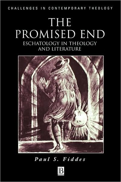 Cover for Fiddes, Paul S. (University of Oxford) · The Promised End: Eschatology in Theology and Literature - Challenges in Contemporary Theology (Pocketbok) (2000)