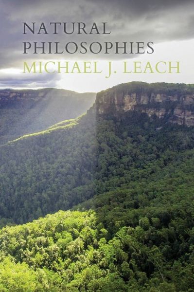 Natural Philosophies - Michael J Leach - Książki - Recent Work Press - 9780645180855 - 1 listopada 2022