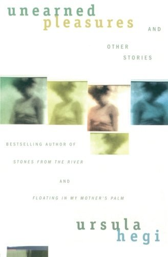 Cover for Ursula Hegi · Unearned Pleasures and Other Stories (Paperback Book) [Reprint edition] (1997)