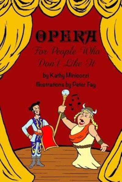 Cover for Kathy Minicozzi · Opera For People Who Don't Like It (Paperback Book) (2015)