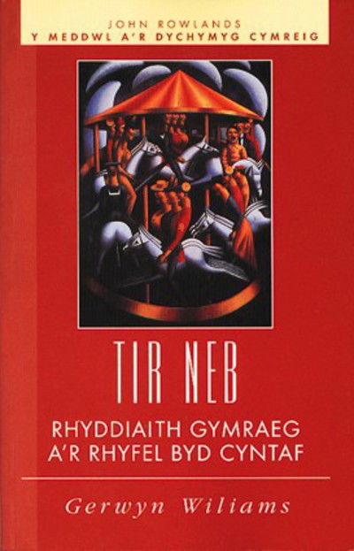 Cover for Gerwyn Wiliams · Tir Neb: Rhyddiaith Cymraeg a'r Rhyfel Byd Cyntaf - Y Meddwl a'r Dychymyg Cymreig (Paperback Book) (1996)