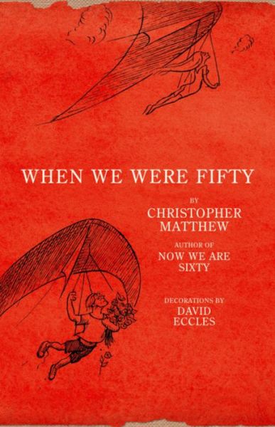 When We Were Fifty - Christopher Matthew - Books - John Murray Press - 9780719568855 - October 4, 2007