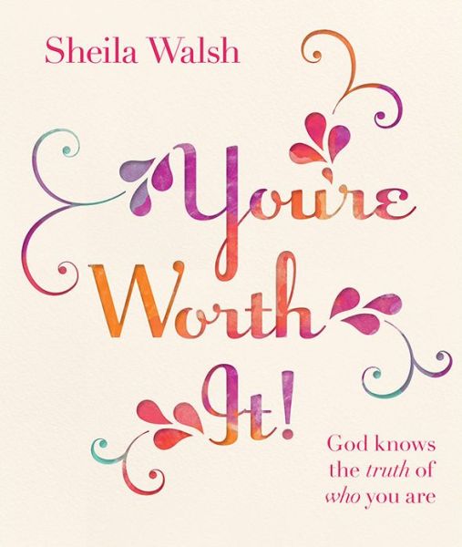 Cover for Sheila Walsh · Youre Worth It (Hardcover Book) (2015)