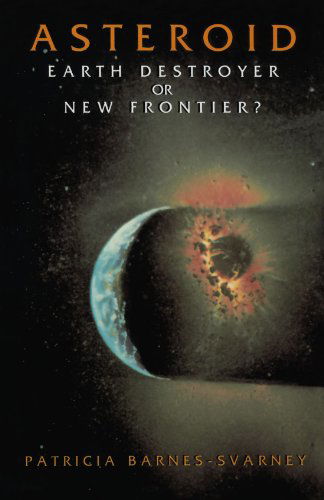 Cover for Patricia Barnes-Svarney · Asteroid: Earth Destroyer Or New Frontier? (Paperback Book) (2003)