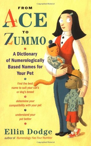 Cover for Ellin Dodge · From Ace to Zummo: a Dictionary of Numerologically Based Names for Your Pet (Taschenbuch) [First edition] (2002)